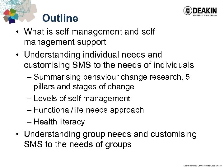 Outline • What is self management and self management support • Understanding individual needs