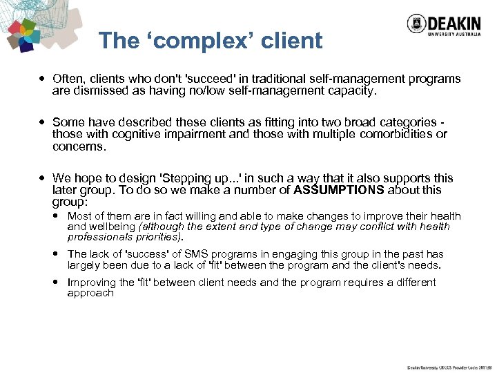 The ‘complex’ client Often, clients who don't 'succeed' in traditional self-management programs are dismissed