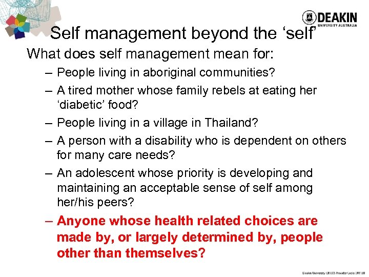 Self management beyond the ‘self’ What does self management mean for: – People living