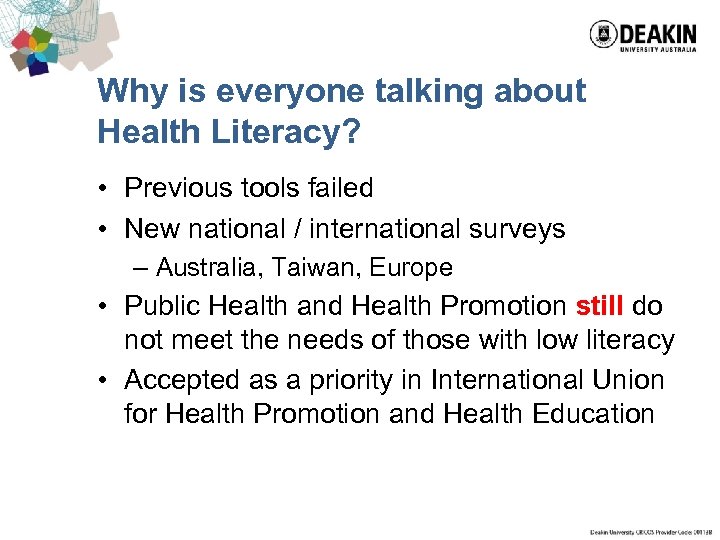 Why is everyone talking about Health Literacy? • Previous tools failed • New national