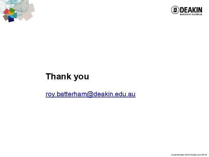 Thank you roy. batterham@deakin. edu. au 