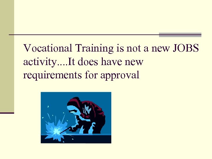 Vocational Training is not a new JOBS activity. . It does have new requirements