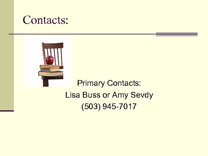 Contacts: Primary Contacts: Lisa Buss or Amy Sevdy (503) 945 -7017 