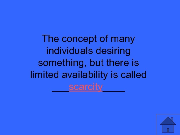 The concept of many individuals desiring something, but there is limited availability is called