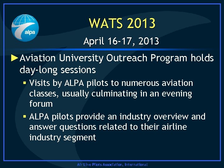 WATS 2013 April 16 -17, 2013 ►Aviation University Outreach Program holds day-long sessions §