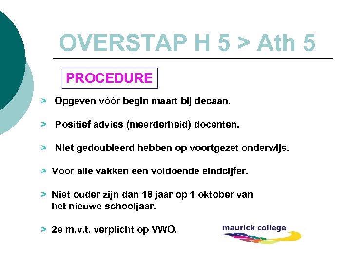 OVERSTAP H 5 > Ath 5 PROCEDURE > Opgeven vóór begin maart bij decaan.