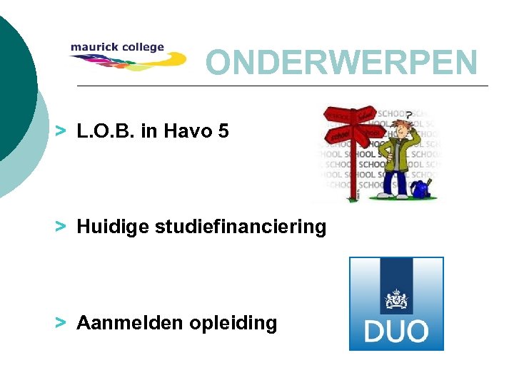 ONDERWERPEN > L. O. B. in Havo 5 > Huidige studiefinanciering > Aanmelden opleiding