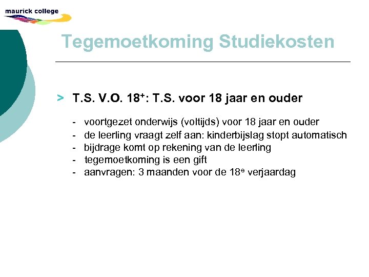 Tegemoetkoming Studiekosten > T. S. V. O. 18+: T. S. voor 18 jaar en