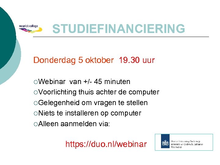 STUDIEFINANCIERING Donderdag 5 oktober 19. 30 uur ¡Webinar van +/- 45 minuten ¡Voorlichting thuis