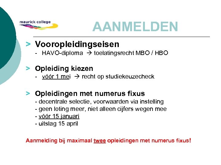 AANMELDEN > Vooropleidingseisen - HAVO-diploma toelatingsrecht MBO / HBO > Opleiding kiezen - vóór