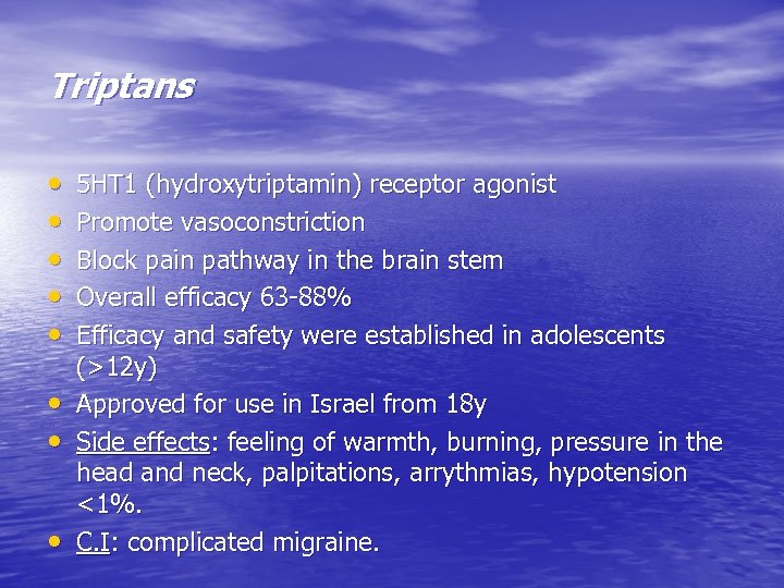 Triptans • • 5 HT 1 (hydroxytriptamin) receptor agonist Promote vasoconstriction Block pain pathway