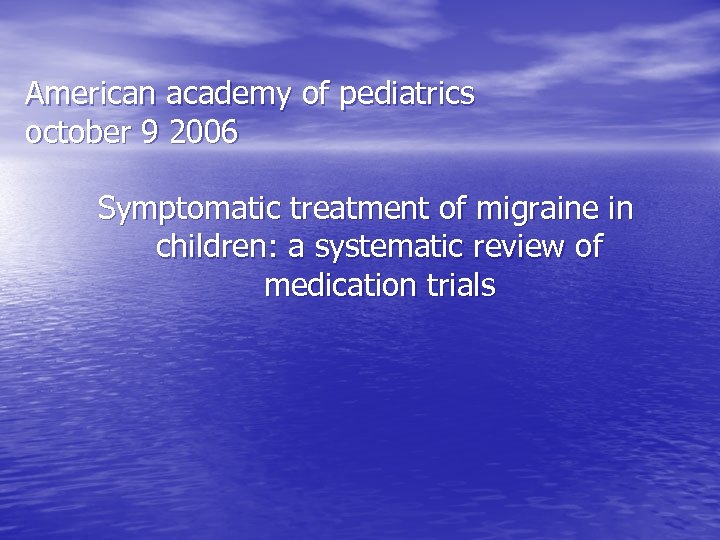 American academy of pediatrics october 9 2006 Symptomatic treatment of migraine in children: a
