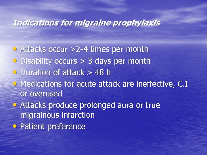 Indications for migraine prophylaxis • Attacks occur >2 -4 times per month • Disability