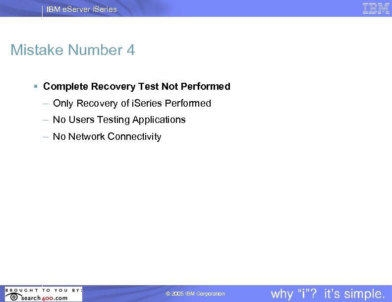 IBM e. Server i. Series Mistake Number 4 § Complete Recovery Test Not Performed