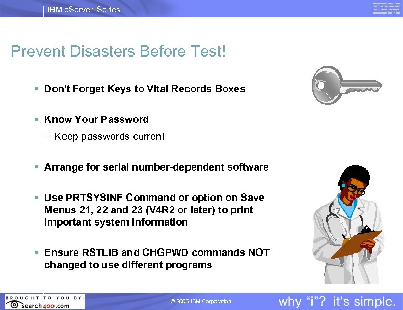IBM e. Server i. Series Prevent Disasters Before Test! § Don't Forget Keys to