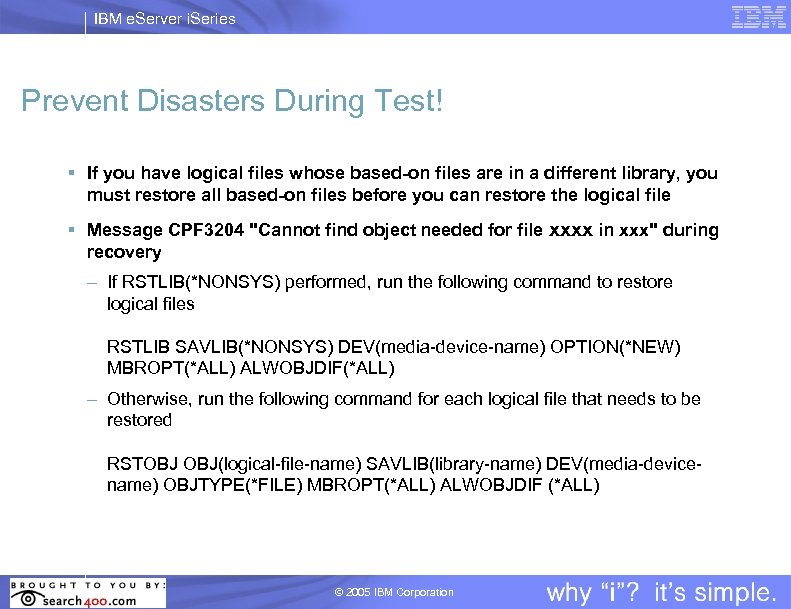 IBM e. Server i. Series Prevent Disasters During Test! § If you have logical