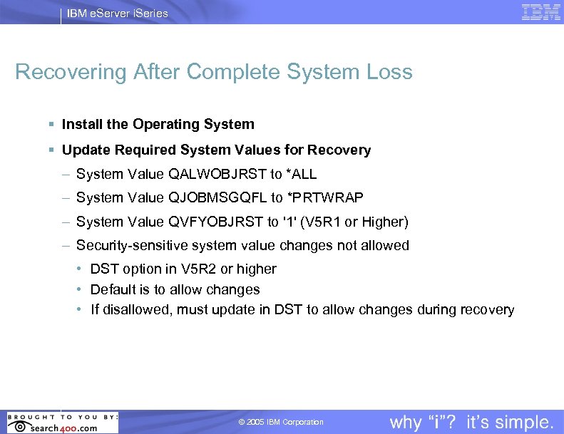 IBM e. Server i. Series Recovering After Complete System Loss § Install the Operating