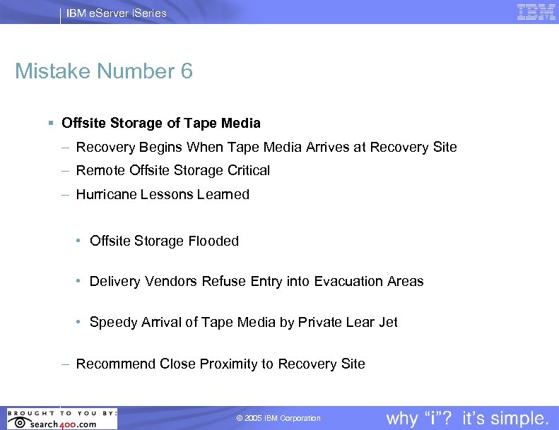 IBM e. Server i. Series Mistake Number 6 § Offsite Storage of Tape Media