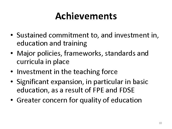Achievements • Sustained commitment to, and investment in, education and training • Major policies,