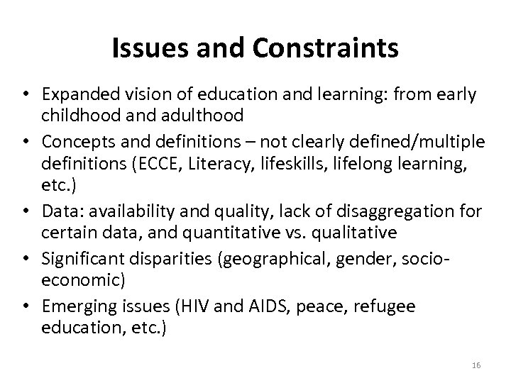 Issues and Constraints • Expanded vision of education and learning: from early childhood and