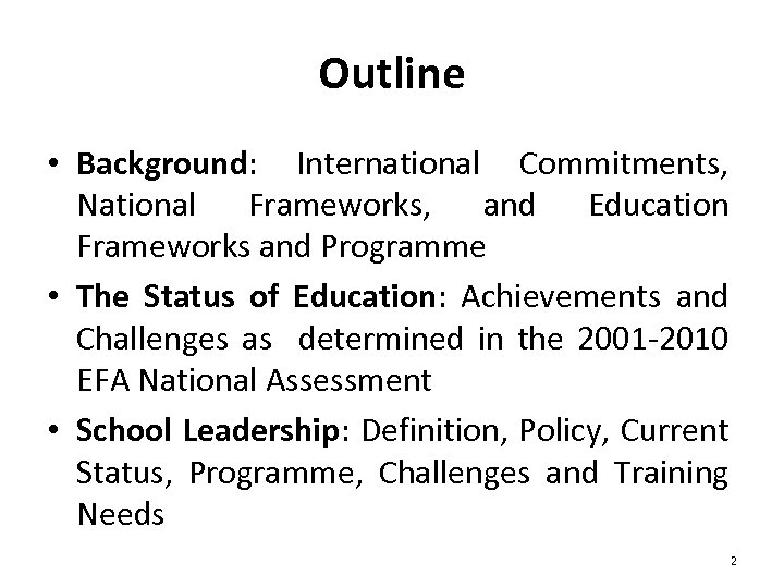 Outline • Background: International Commitments, National Frameworks, and Education Frameworks and Programme • The