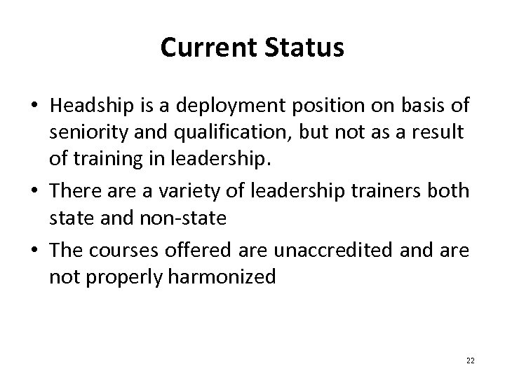 Current Status • Headship is a deployment position on basis of seniority and qualification,