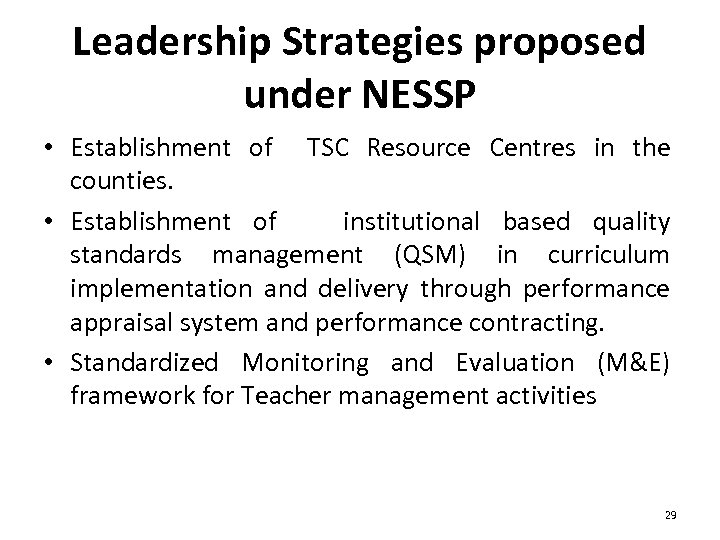 Leadership Strategies proposed under NESSP • Establishment of TSC Resource Centres in the counties.