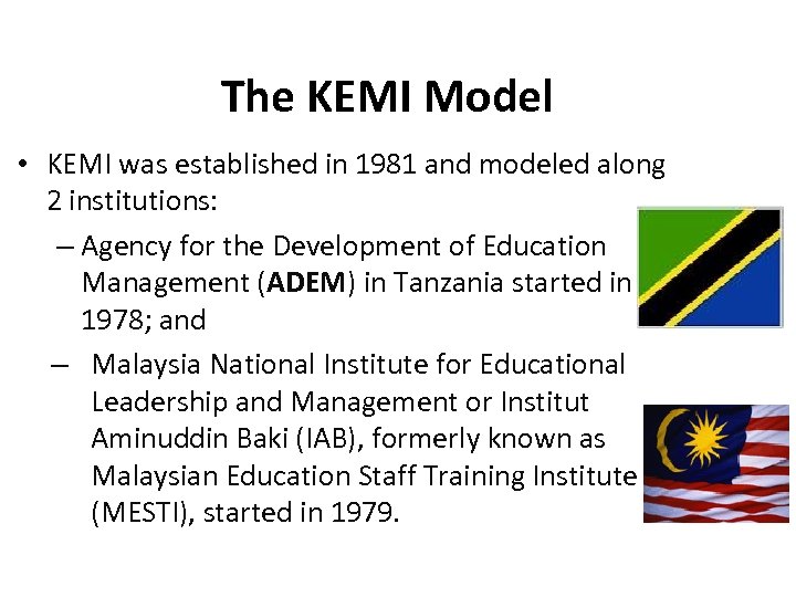The KEMI Model • KEMI was established in 1981 and modeled along 2 institutions: