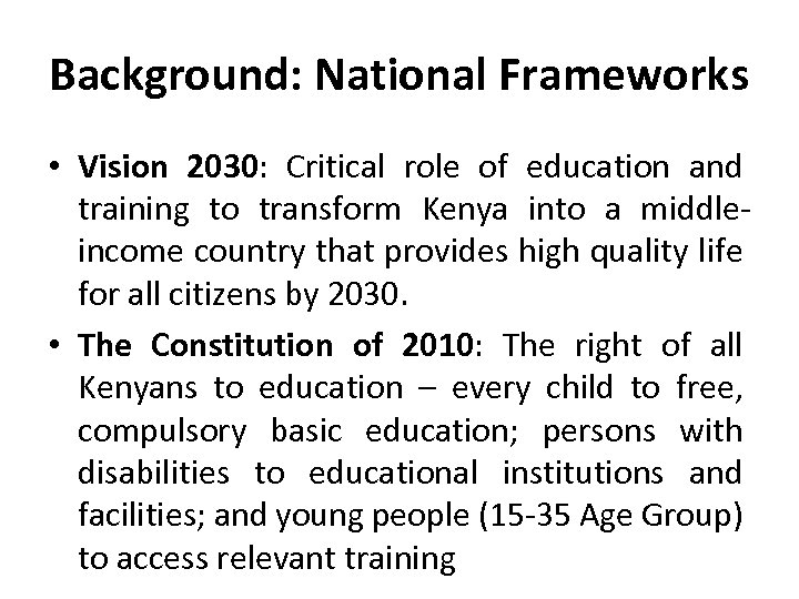 Background: National Frameworks • Vision 2030: Critical role of education and training to transform
