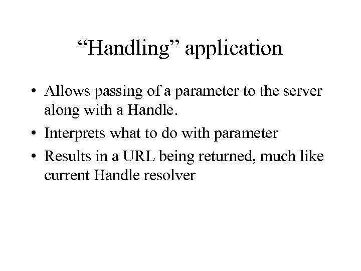 “Handling” application • Allows passing of a parameter to the server along with a