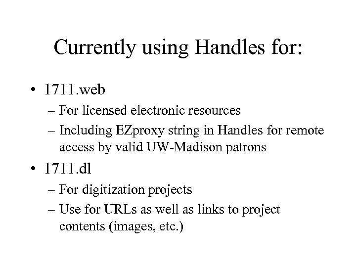 Currently using Handles for: • 1711. web – For licensed electronic resources – Including