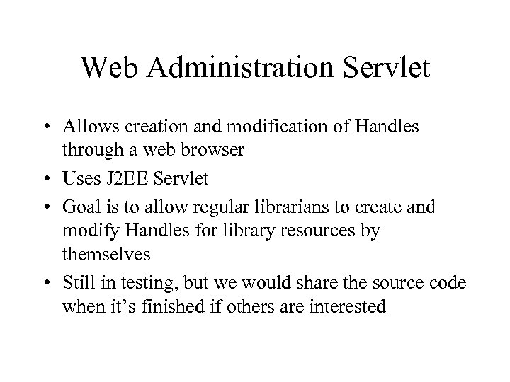 Web Administration Servlet • Allows creation and modification of Handles through a web browser