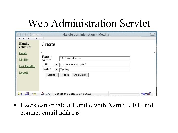 Web Administration Servlet • Users can create a Handle with Name, URL and contact