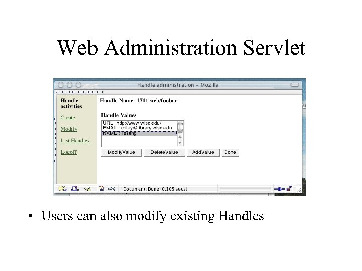 Web Administration Servlet • Users can also modify existing Handles 