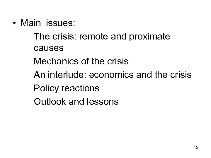  • Main issues: The crisis: remote and proximate causes Mechanics of the crisis