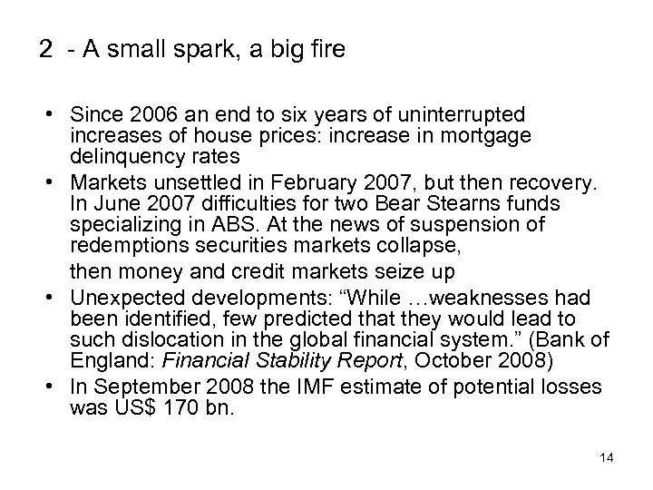 2 - A small spark, a big fire • Since 2006 an end to