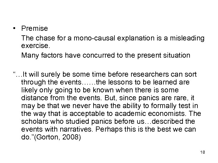  • Premise The chase for a mono-causal explanation is a misleading exercise. Many
