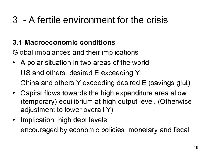 3 - A fertile environment for the crisis 3. 1 Macroeconomic conditions Global imbalances
