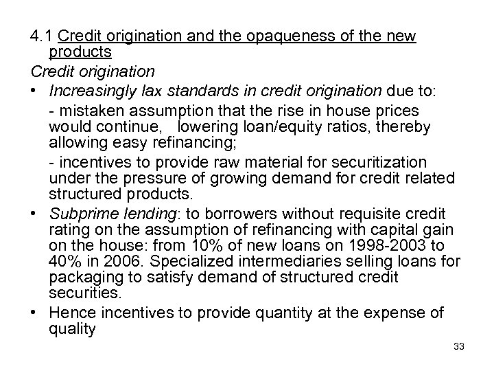 4. 1 Credit origination and the opaqueness of the new products Credit origination •