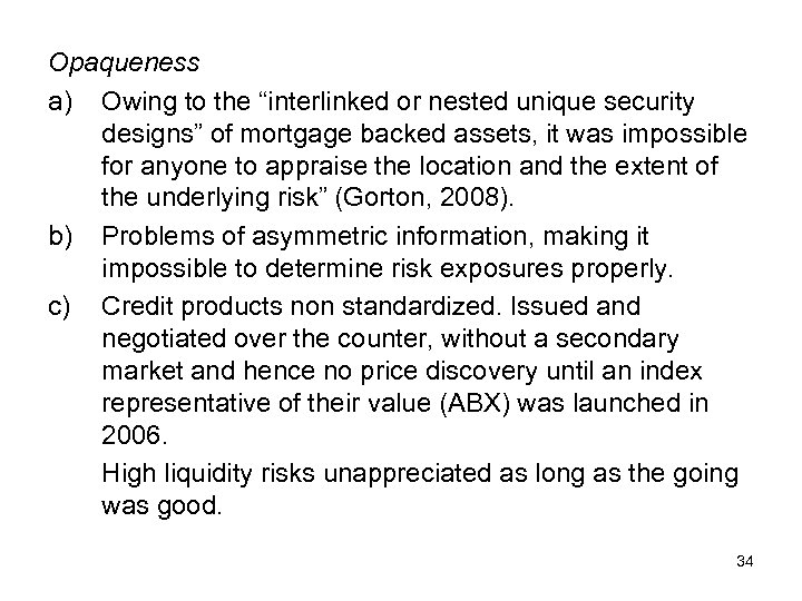 Opaqueness a) Owing to the “interlinked or nested unique security designs” of mortgage backed