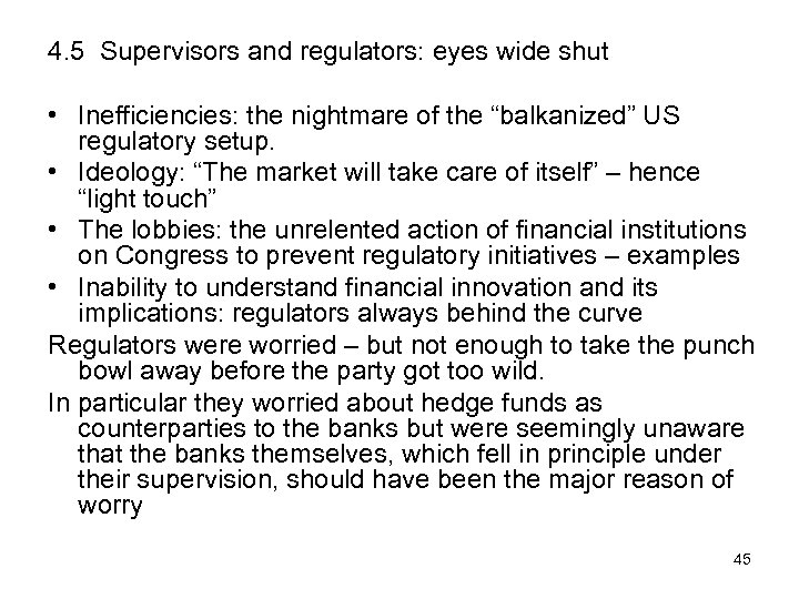4. 5 Supervisors and regulators: eyes wide shut • Inefficiencies: the nightmare of the