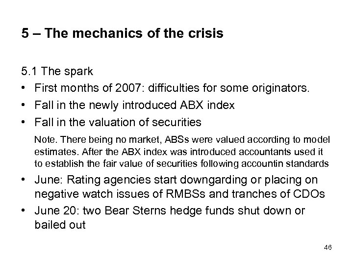 5 – The mechanics of the crisis 5. 1 The spark • First months