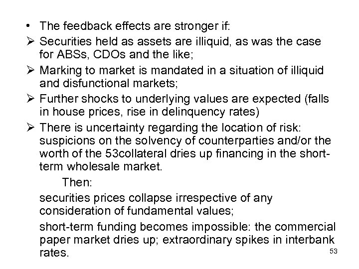  • The feedback effects are stronger if: Ø Securities held as assets are