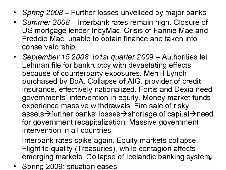  • Spring 2008 – Further losses unveilded by major banks • Summer 2008
