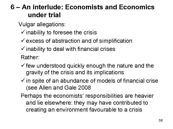 6 – An interlude: Economists and Economics under trial Vulgar allegations: ü inability to