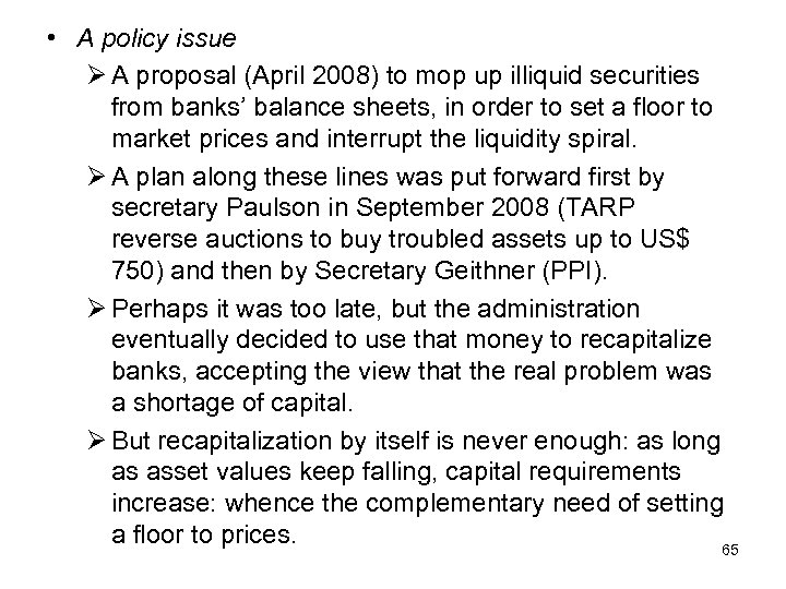  • A policy issue Ø A proposal (April 2008) to mop up illiquid