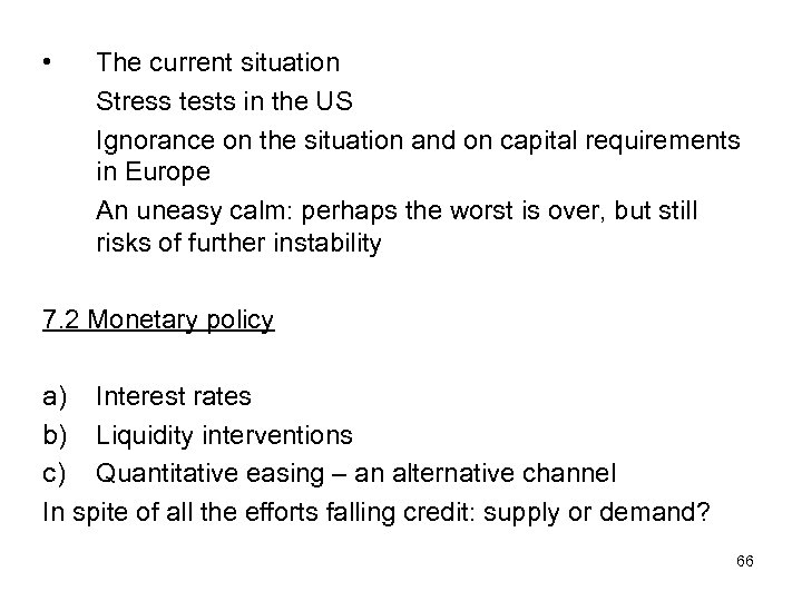  • The current situation Stress tests in the US Ignorance on the situation