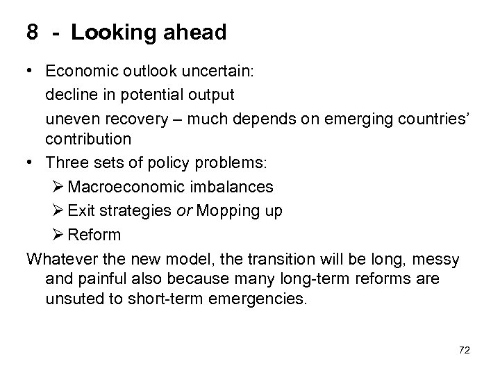 8 - Looking ahead • Economic outlook uncertain: decline in potential output uneven recovery