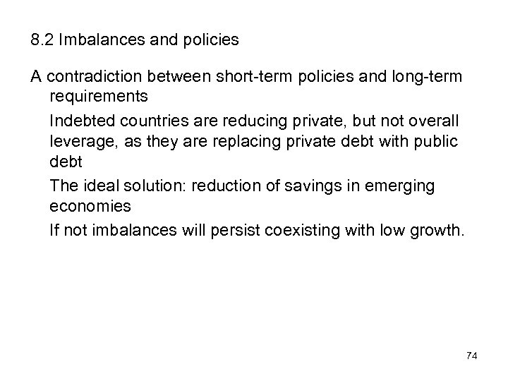 8. 2 Imbalances and policies A contradiction between short-term policies and long-term requirements Indebted