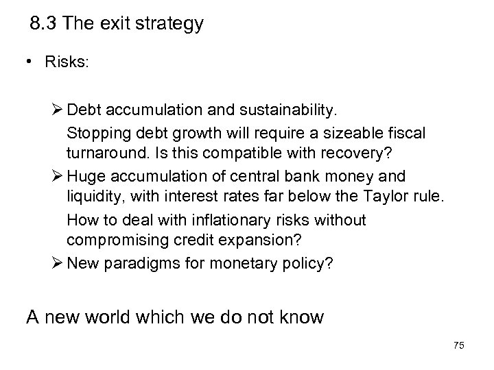 8. 3 The exit strategy • Risks: Ø Debt accumulation and sustainability. Stopping debt